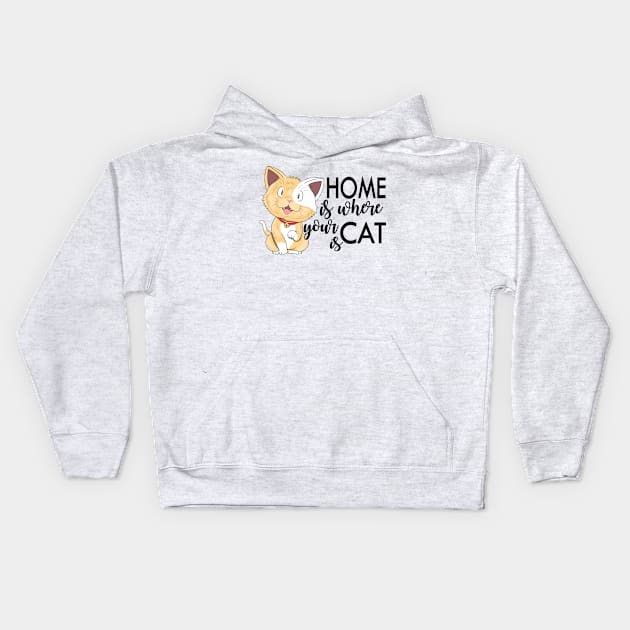 Home is where your cat is. Cat mom and dad design Kids Hoodie by Prints by Hitz